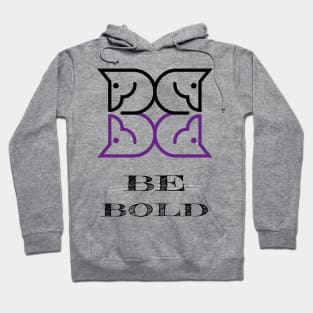 Be Bold Hoodie